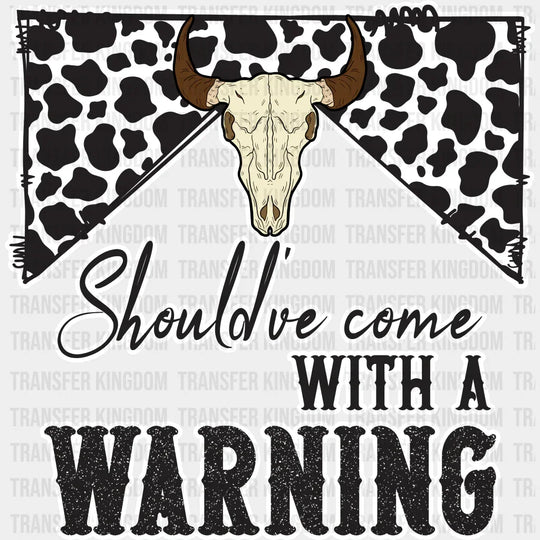 Should’ve Come With Warning Design - Western Dtf Transfers Unisex S & M (10’’) / Light Color