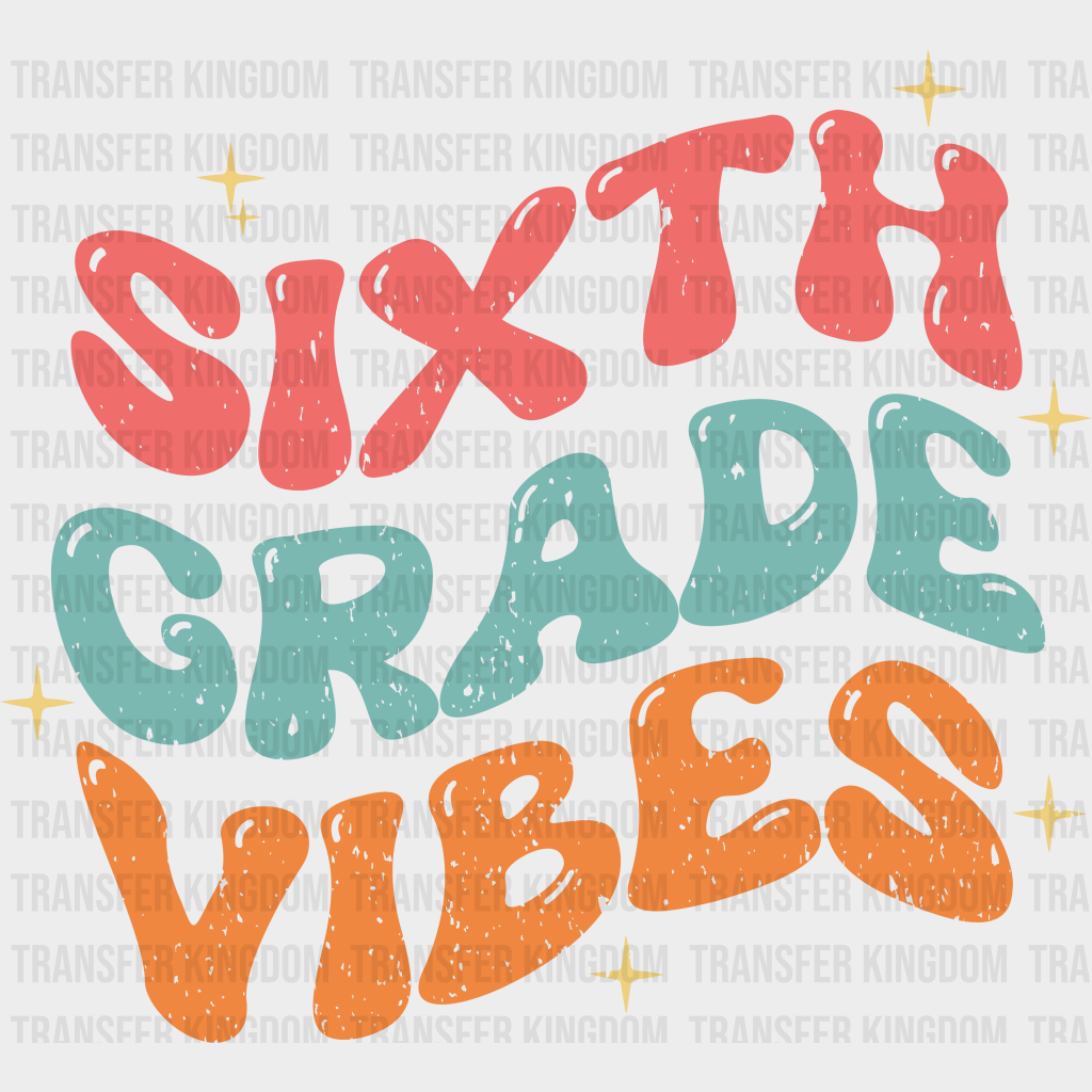 Sixth Grade Vibes - Back To School DTF Transfer - Transfer Kingdom