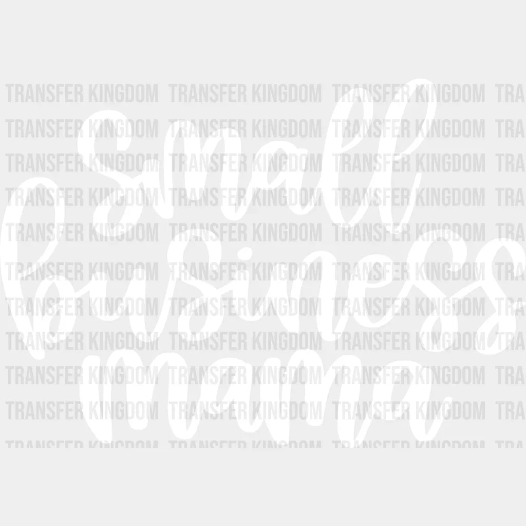 Small Business Mama - Working Mom Owner Life Strong Design Dtf Heat Transfer Unisex S & M (10’) /