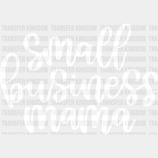 Small Business Mama - Working Mom Owner Life Strong Design Dtf Heat Transfer Unisex S & M (10’) /