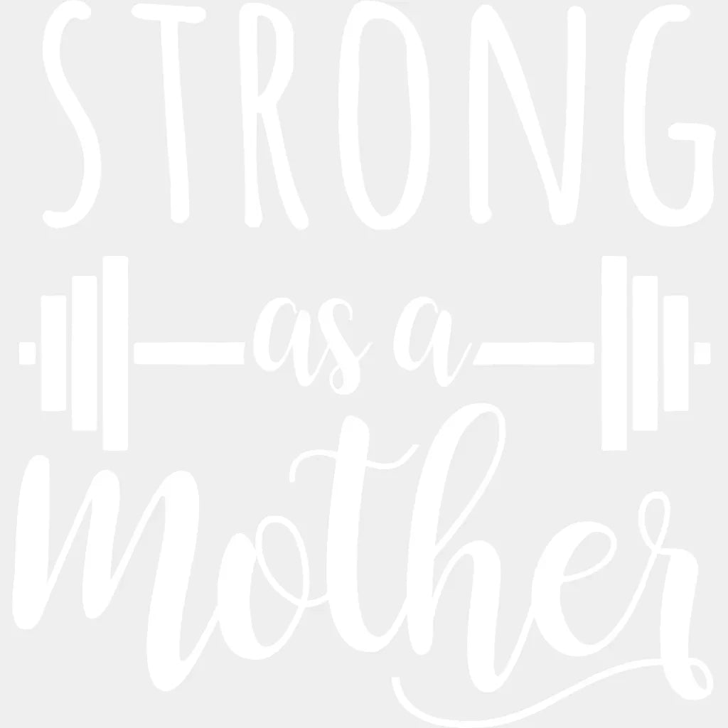 Strong As A Mother - Women New Mom Design Dtf Heat Transfer