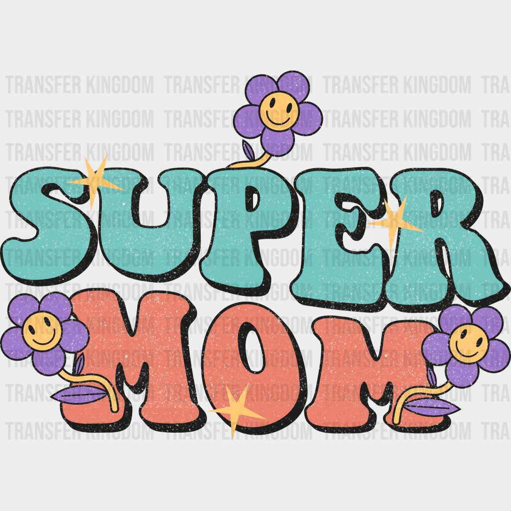 Super Mom - Mothers Day - Funny Mom - Design - DTF heat transfer - Transfer Kingdom
