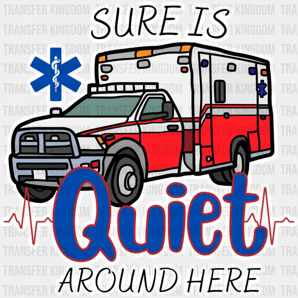 Sure Is Quiet Around Here - Emt Dtf Transfer Unisex S & M (10’’) / Light Color Design See Imaging