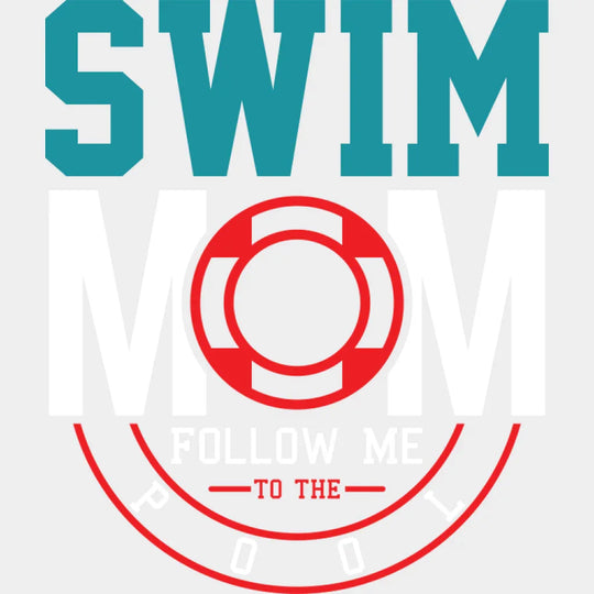 Swim Mom Follow Me To The Pool - Swimming DTF Transfer Adult Unisex - S & M (10’’) / Light Color Design (See Imaging)