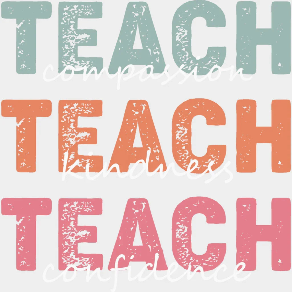 Teach Compassion Teach Kindness Teach Confidence - Teachers DTF Transfer Adult Unisex - S & M (10’’) / Light Color