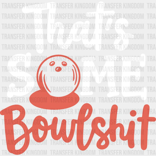 That’s Some Bowlshit - Bowling Dtf Heat Transfer Unisex S & M (10’’) / Light Color Design