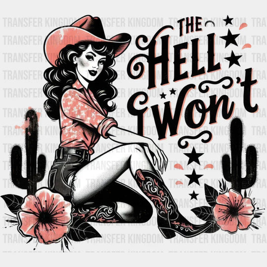 The Hell I Won’t Flowers - Cowgirl DTF Transfer Adult Unisex - S & M (10’’) / Dark Color Design (See Imaging)