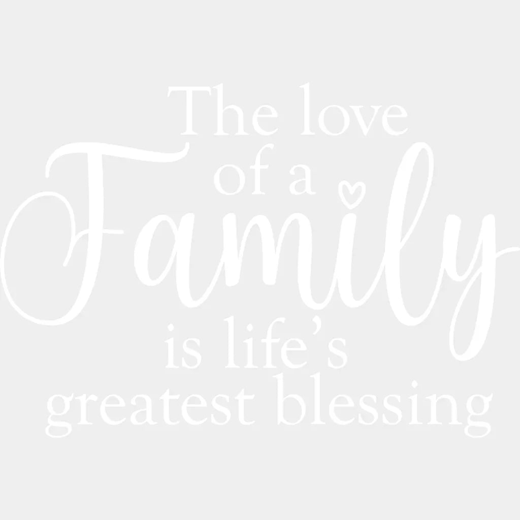 The Love Of A Family Is Life’s Greatest Blessing - Family DTF Transfer Adult Unisex - S & M (10’’) / Light Color Design
