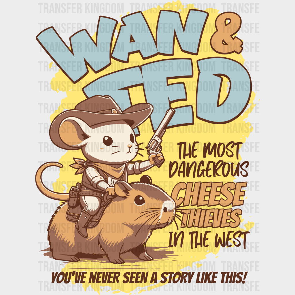 The Most Dangerous Cheese Thieves West Design - Rodeo Dtf Transfers