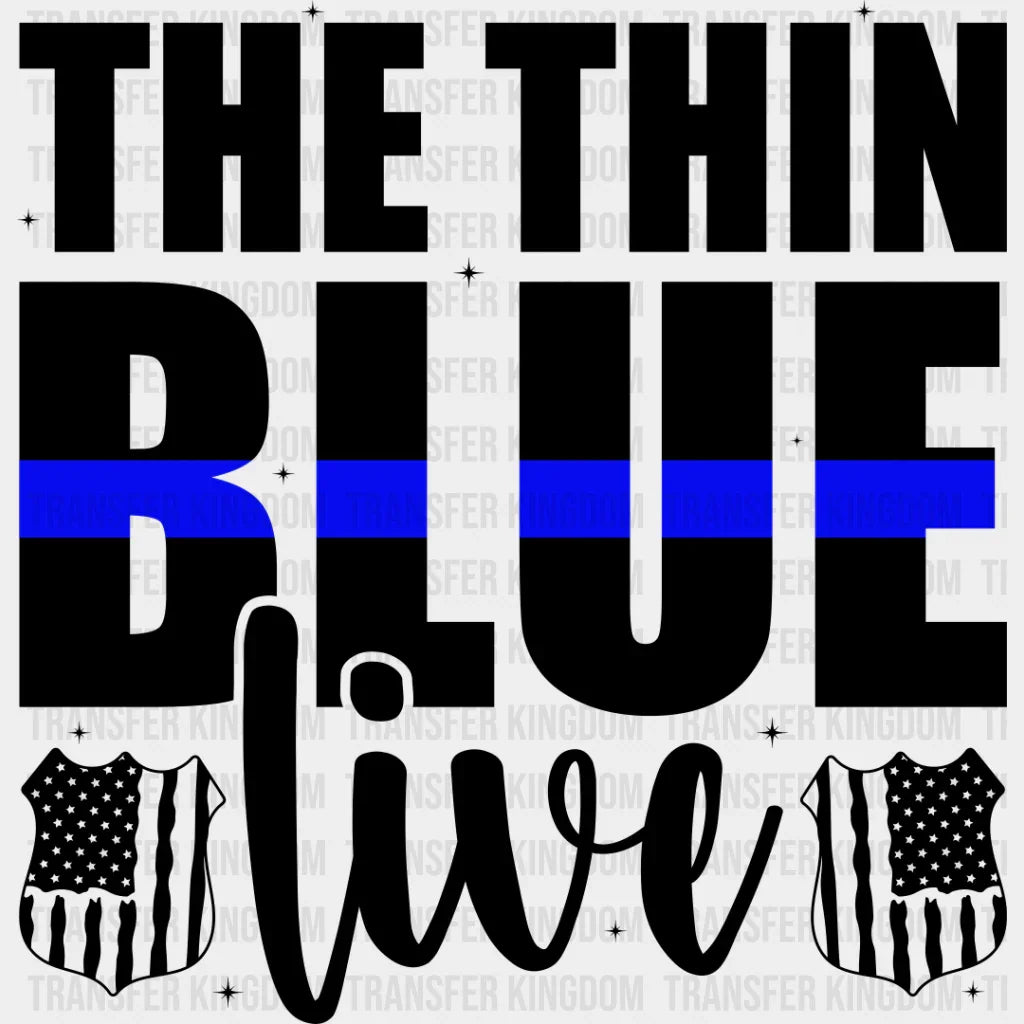 The Thin Blue Live - Police Dtf Heat Transfer Unisex S & M (10’’) / Dark Color Design See Imaging