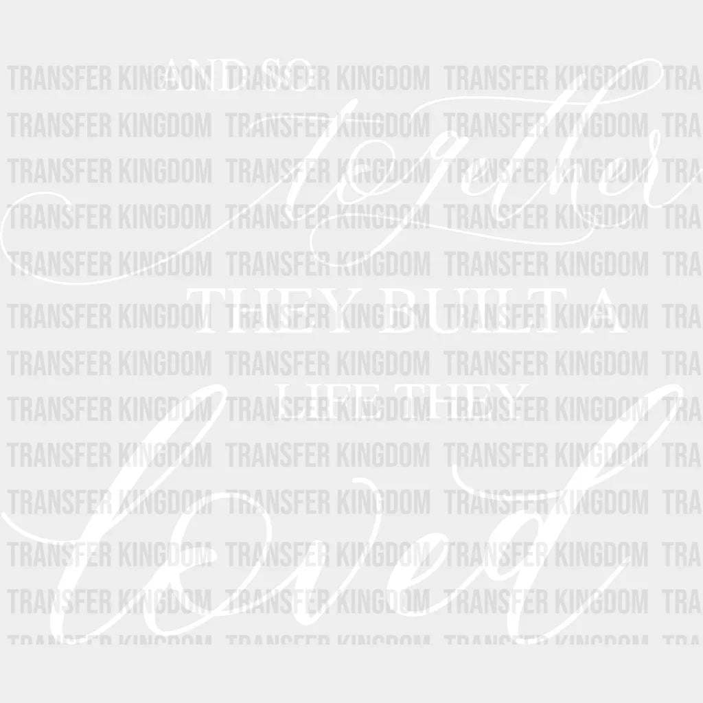 They Built A Life Loved - Anniversary Dtf Heat Transfer Unisex S & M (10’’) / Light Color
