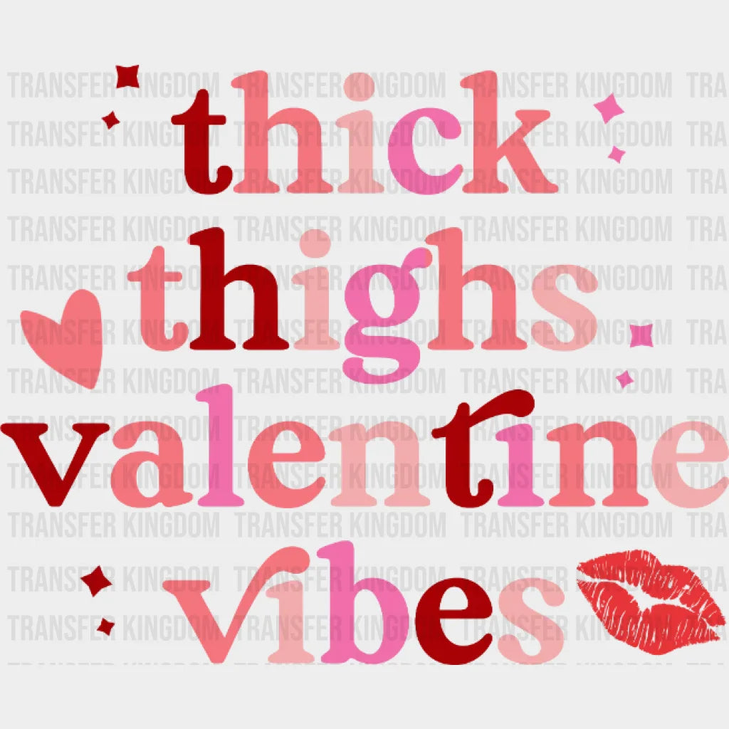 Thick Thighs Valentine Vibes Design - Dtf Heat Transfer