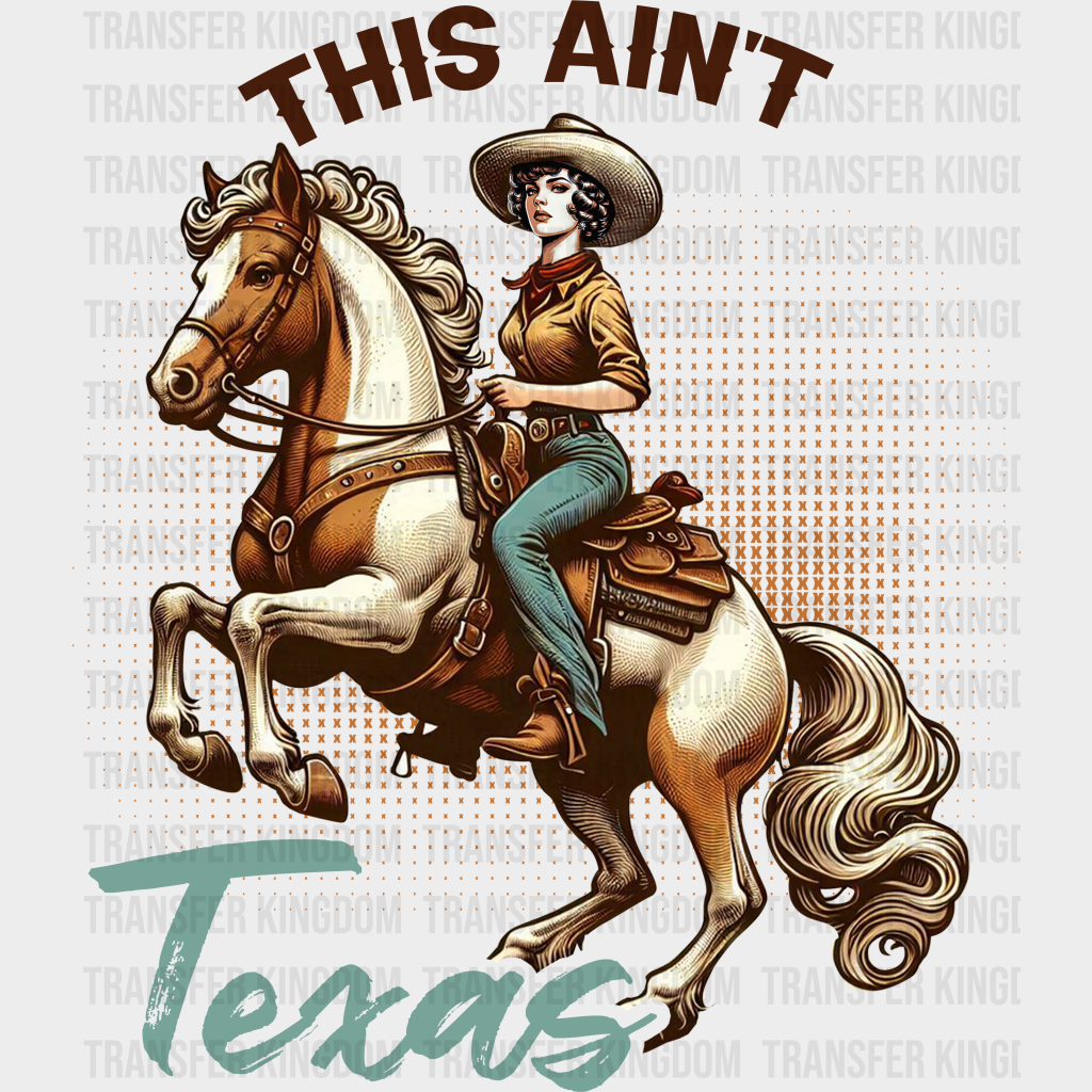 This Aint Texas Design - Cowgirl Dtf Transfers