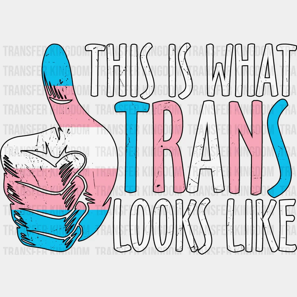 This Is What Trans Looks Like - Transgender Iron On Dtf Transfer