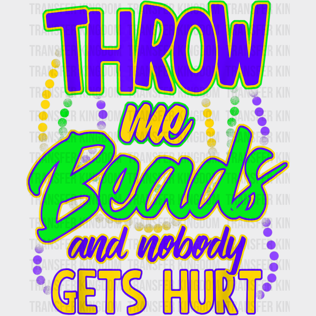 Throw Me Beads And Nobody Gets Hurt Mardi Gras Design- Dtf Heat Transfer