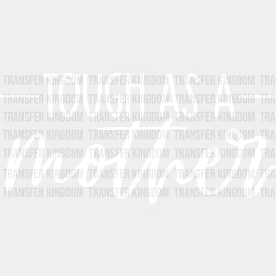 Tough As A Mother - Mother’s Day Strong Mama Design Dtf Heat Transfer Unisex S & M (10’) /