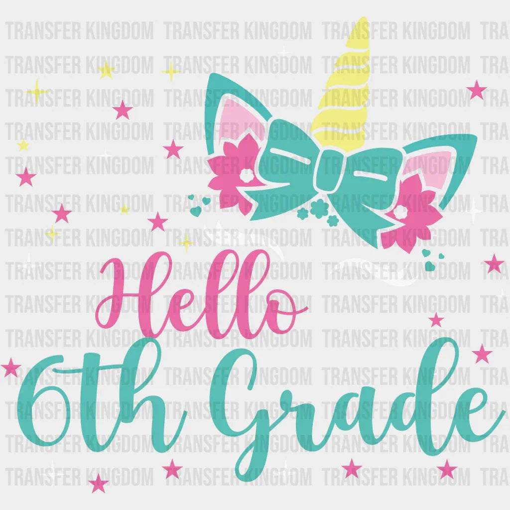 Unicorn Hello 6th Grade - Back To School DTF Transfer - Transfer Kingdom