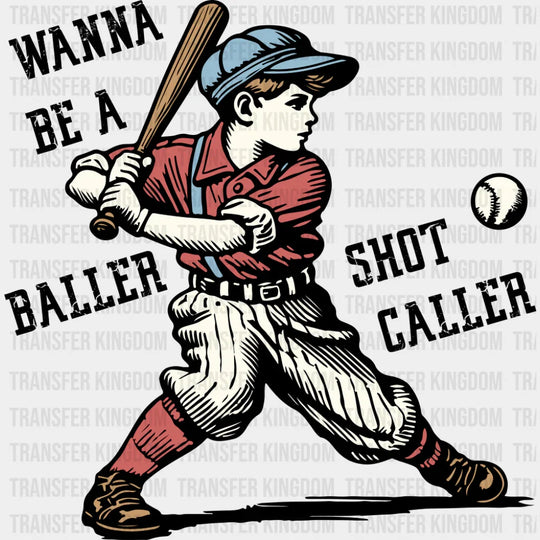 Wanna Be A Baller Shot Caller - Baseball DTF Transfer Adult Unisex - S & M (10’’) / Dark Color Design (See Imaging)