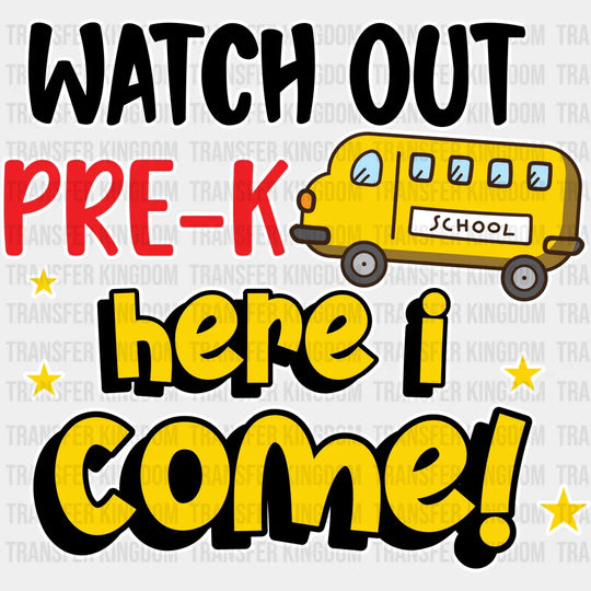 Watch Out Pre-k Here I Come - Back To School DTF Transfer - Transfer Kingdom