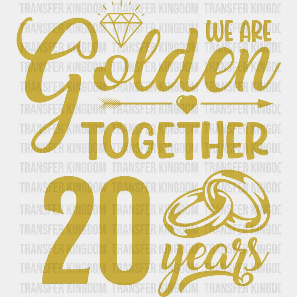 We Are Golden Together 20 Years - Anniversary DTF Transfer