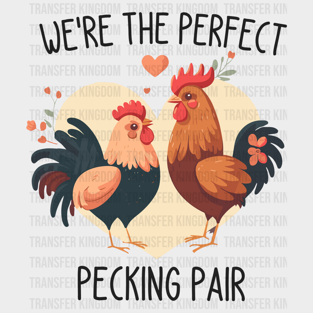 We Are The Perfect Pecking Pair Valentines Day Design - Dtf Heat Transfer