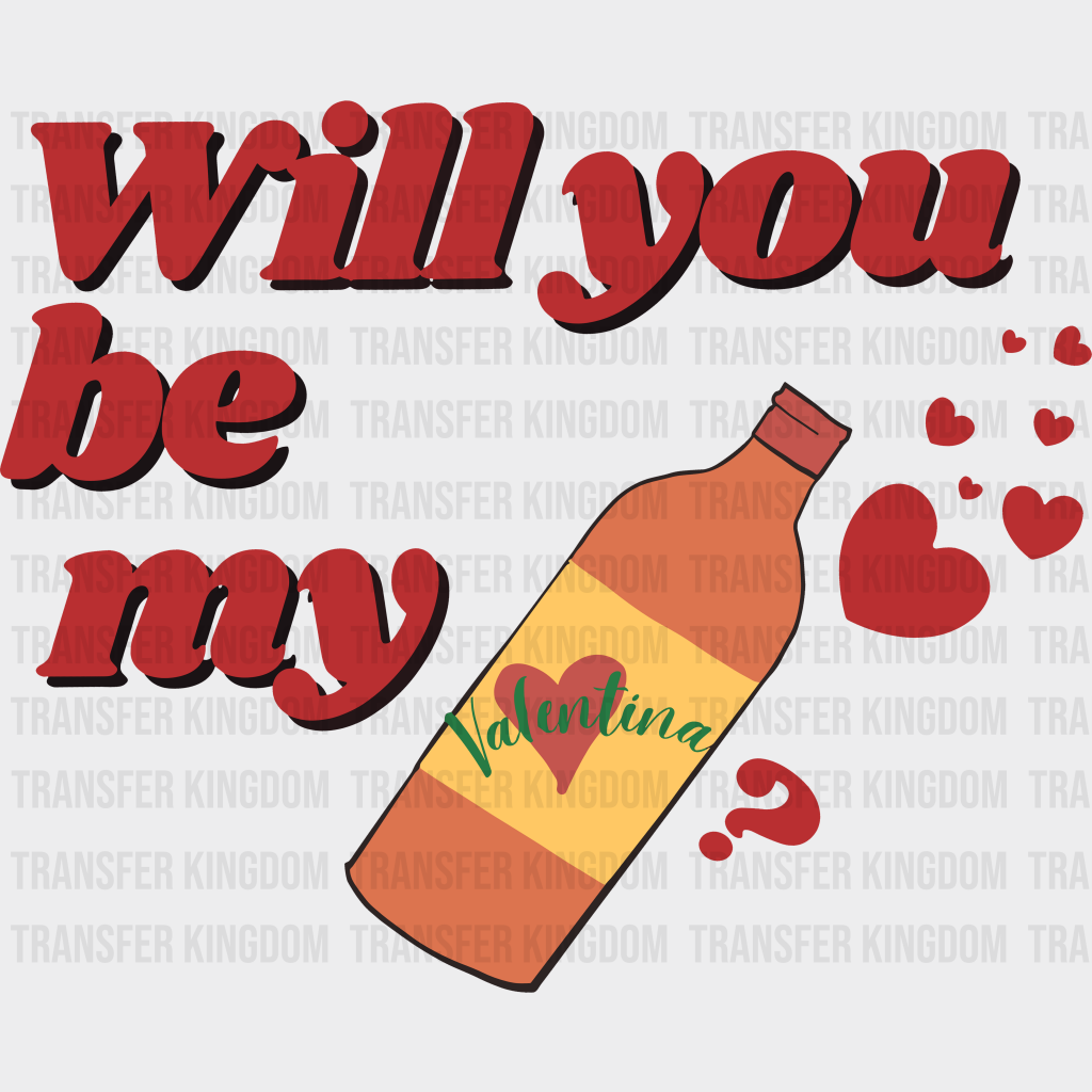 Will You Be My Valentina Valentines Day Design - Dtf Heat Transfer