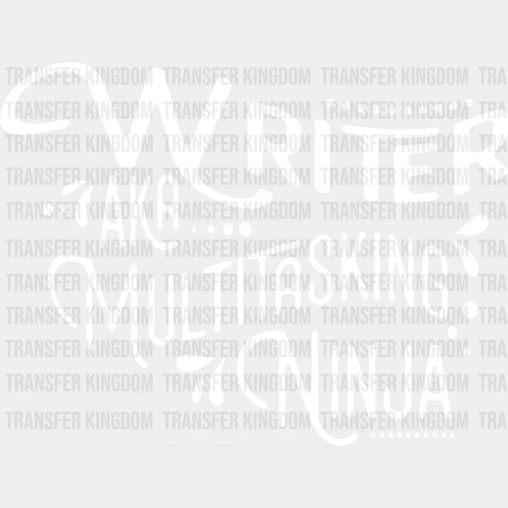 Writer Aka Multitasking Ninja - Writing Dtf Heat Transfer Unisex S & M (10’’) / Light Color