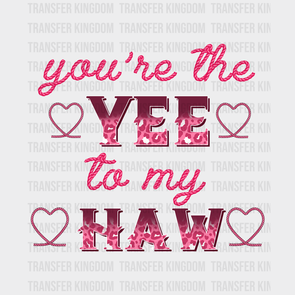 Yee Haw You Are My Love - Dtf Heat Transfer