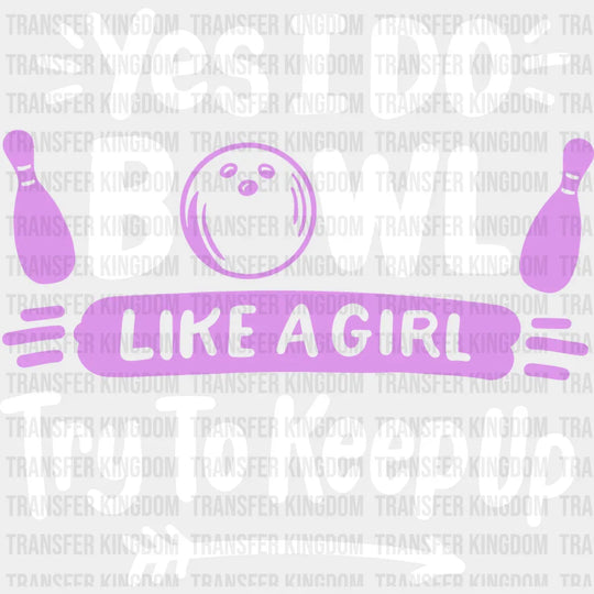 Yes I Do Bowl Like A Girl - Bowling Dtf Heat Transfer Unisex S & M (10’’) / Light Color Design