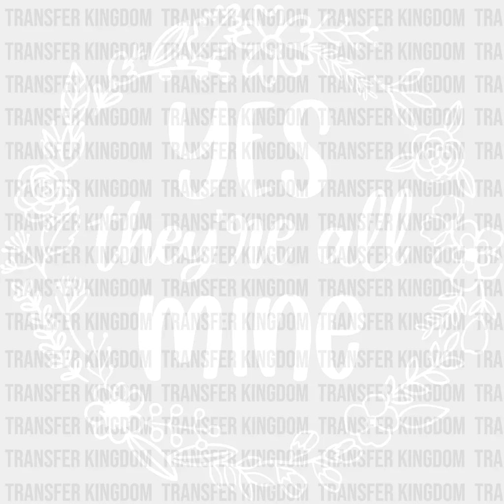 Yes They’re All Mine - Mother’s Day Strong Mama Design Dtf Heat Transfer Unisex S & M (10’) /