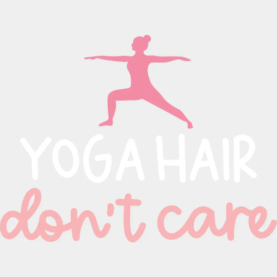 Yoga Hair Don’t Care - Yoga DTF Transfer Adult Unisex - S & M (10’’) / Light Color Design (See Imaging)