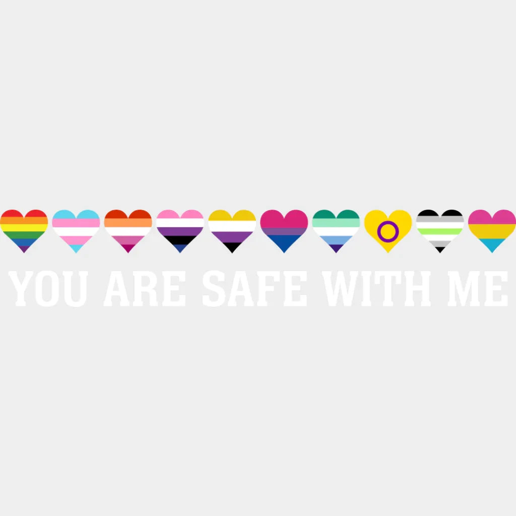 You Are Safe With Me Hearts - Gay DTF Transfer Adult Unisex - S & M (10’’) / Light Color Design (See Imaging)