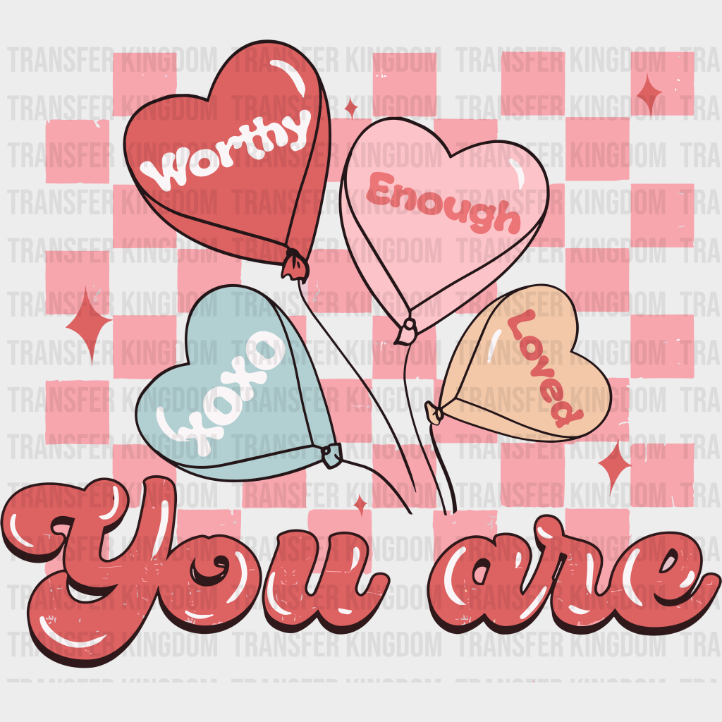 You Are Valentines Day Design - Dtf Heat Transfer