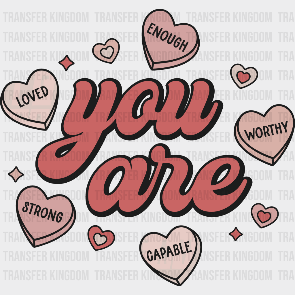 You Are ... Valentines Day Design - Dtf Heat Transfer