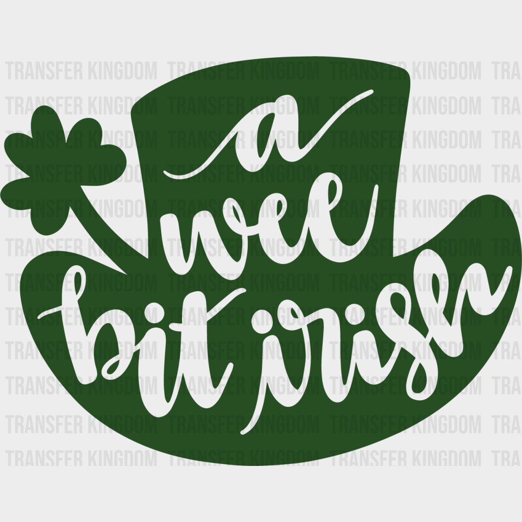 A Wee Bit Irish St. Patrick's Day Design - DTF heat transfer - Transfer Kingdom