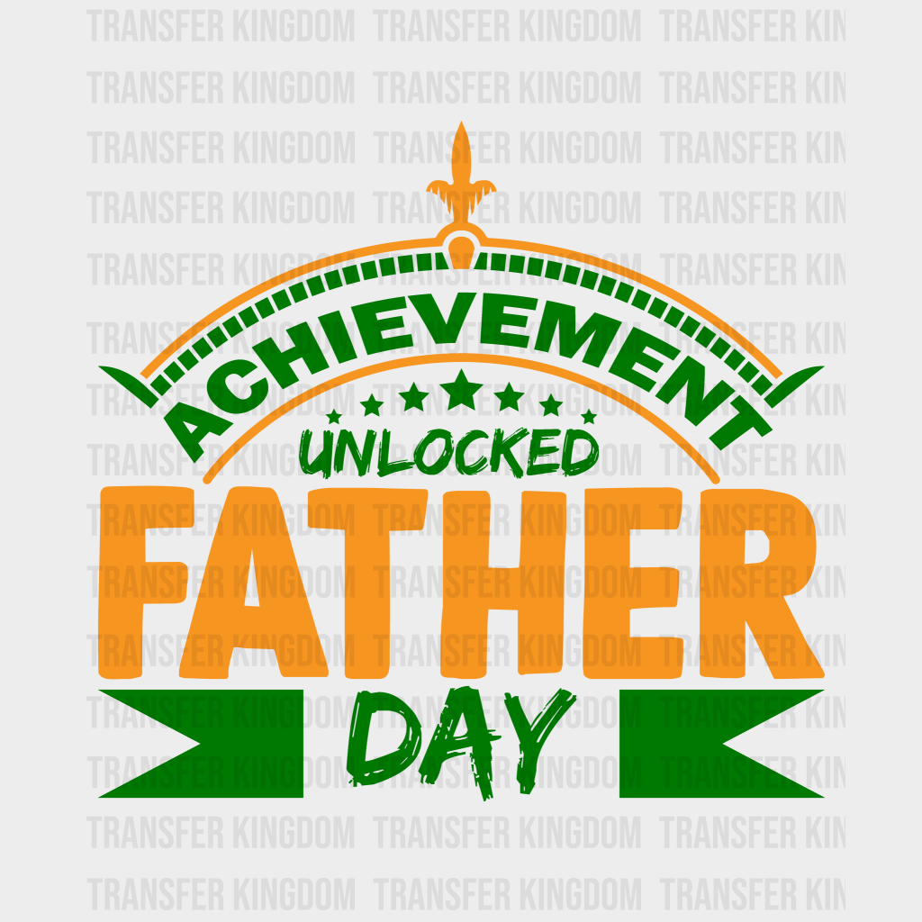 Achievement Unlocked Father Day Design - DTF heat transfer - Transfer Kingdom