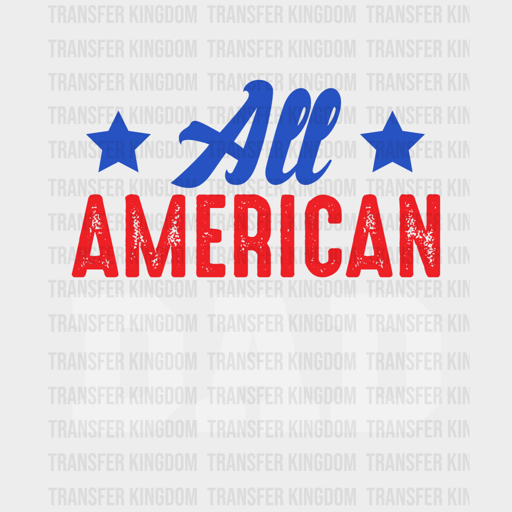 All American Dad Design - DTF heat transfer - Transfer Kingdom
