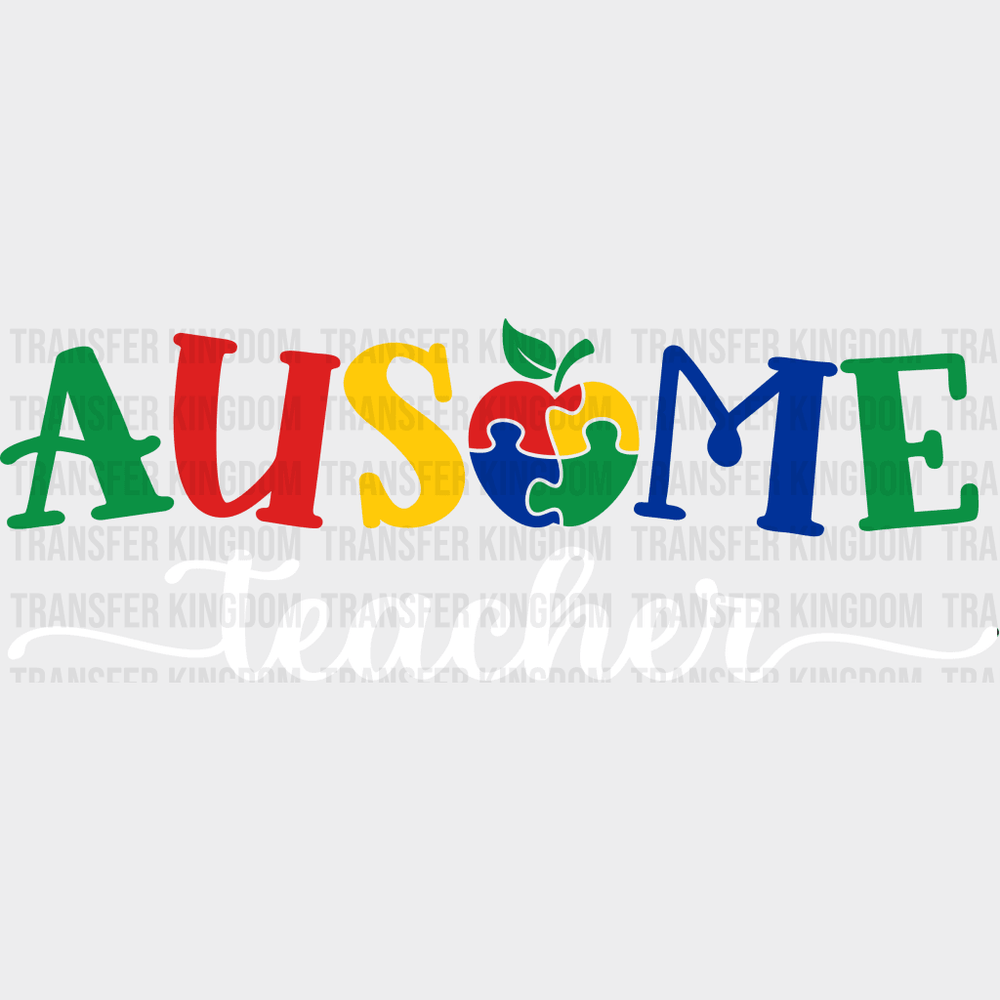 Autism Ausome Teacher Design - Dtf Heat Transfer Unisex S & M ( 10 ) / Light Color Design See