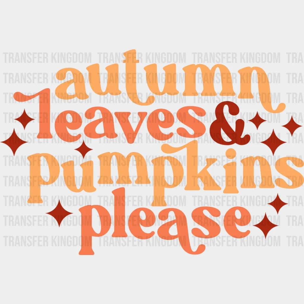 Autumn Leaves And Pumpkin Please Fall Design - Dtf Heat Transfer