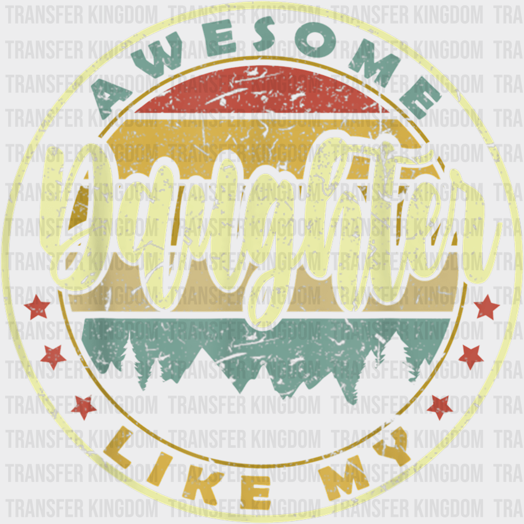 Awesome Like My Daughter Design - DTF heat transfer - Transfer Kingdom