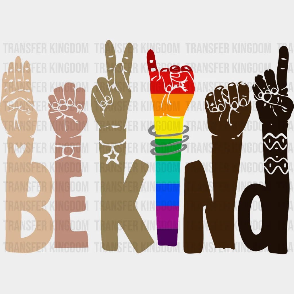 Be Kind Sign Language - Lgbt Equality Rainbow Design Dtf Heat Transfer