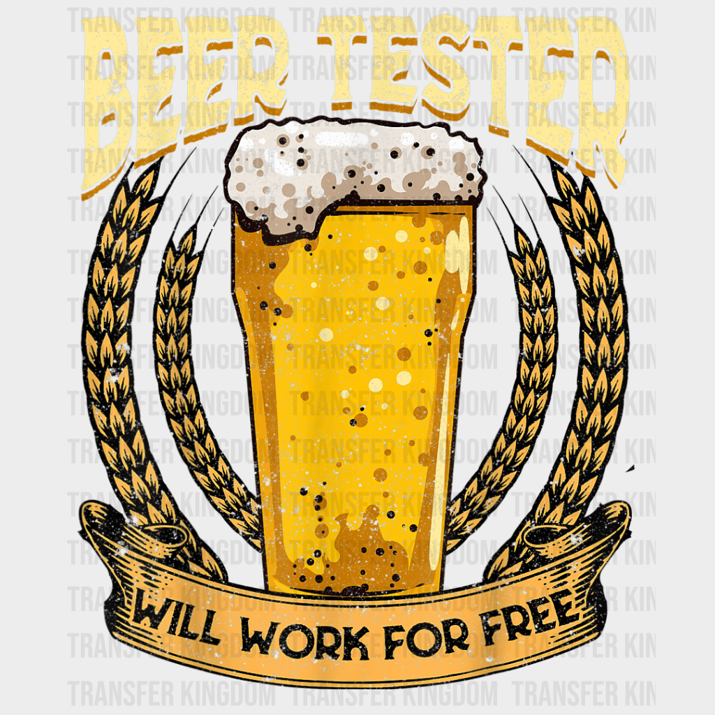 Beer Tester Will Work For Free Design - DTF heat transfer - Transfer Kingdom