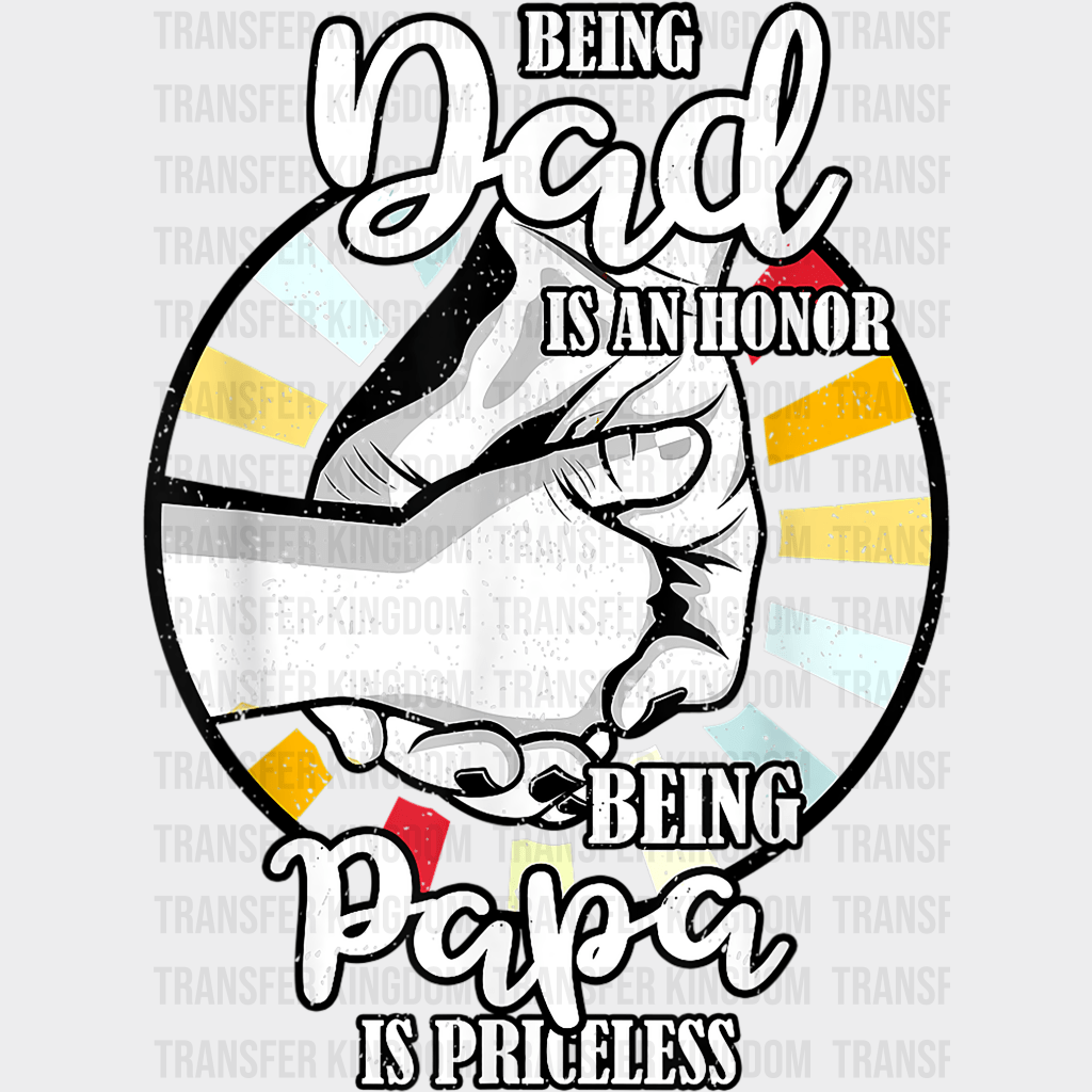 Being Dad Is An Honor Being A Papa Is Priceless Design - DTF heat transfer - Transfer Kingdom
