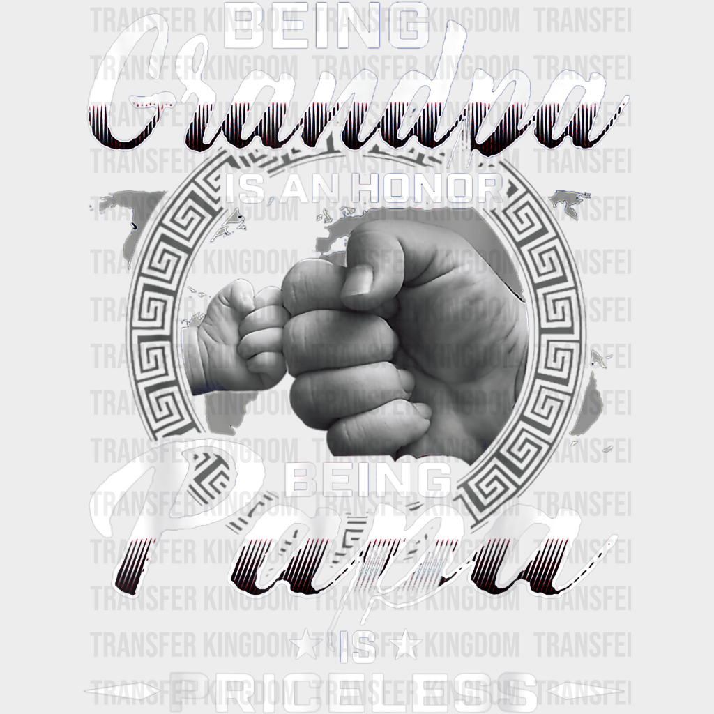 Being Grandpa Is An Honor Being A Papa Is Priceless Design - DTF heat transfer - Transfer Kingdom