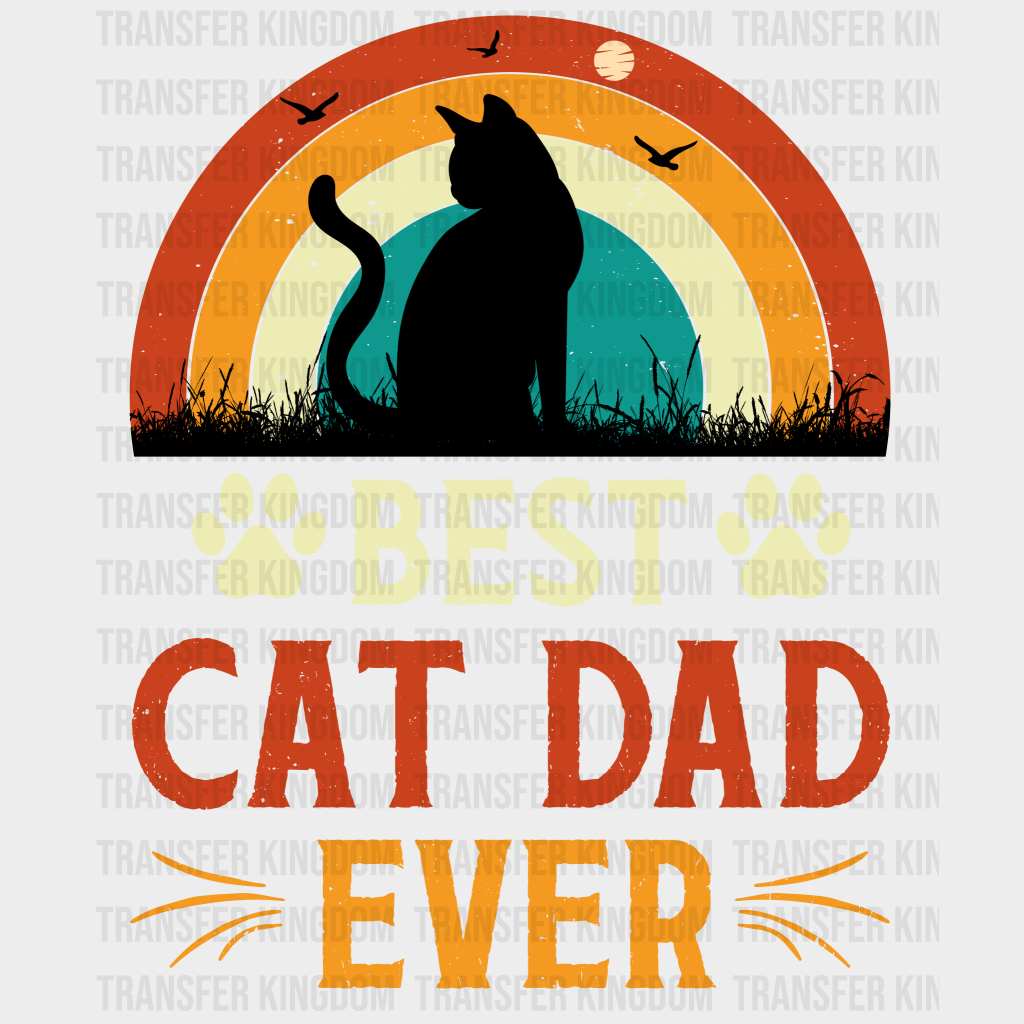 Best Cat Dad Ever Design - DTF heat transfer - Transfer Kingdom
