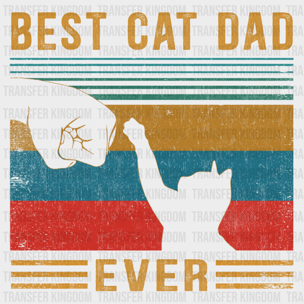 Best Cat Dad Ever Design - DTF heat transfer - Transfer Kingdom