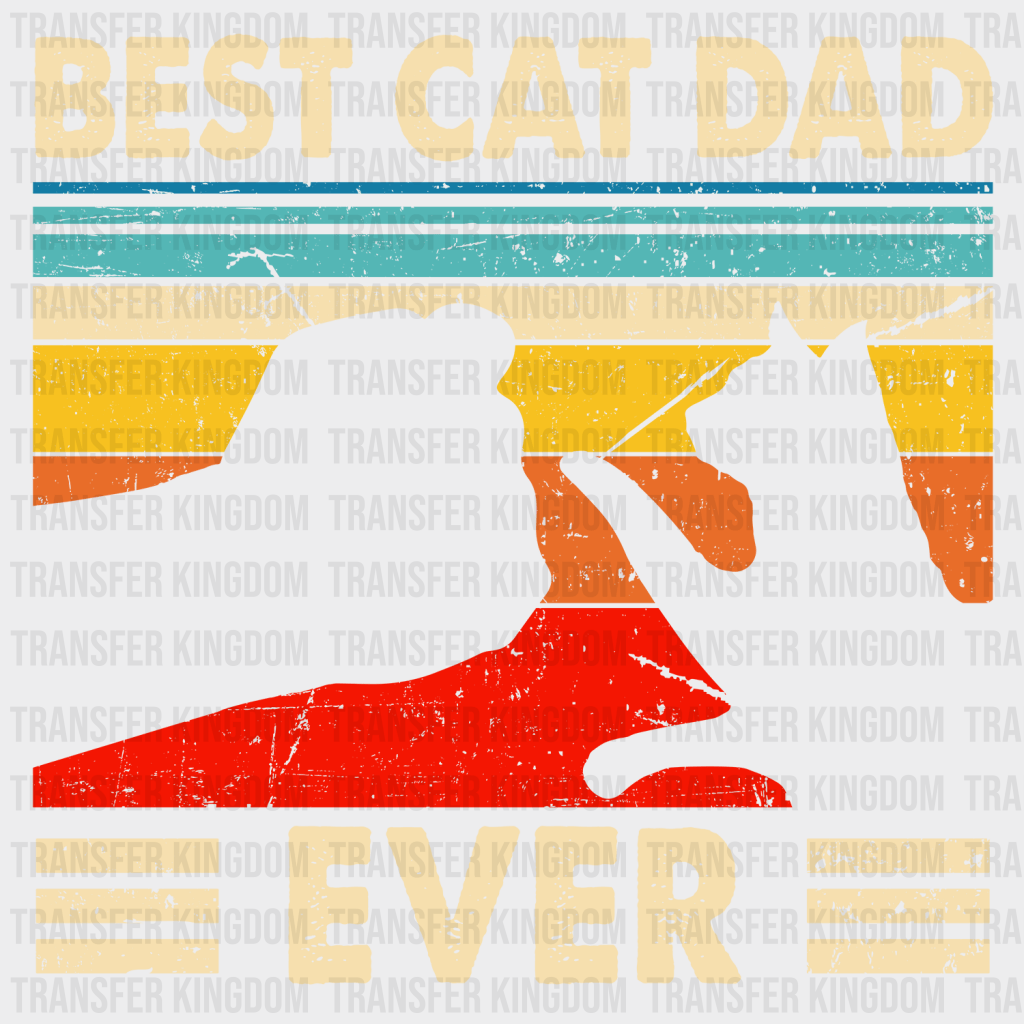 Best Cat Dad Ever Design - DTF heat transfer - Transfer Kingdom