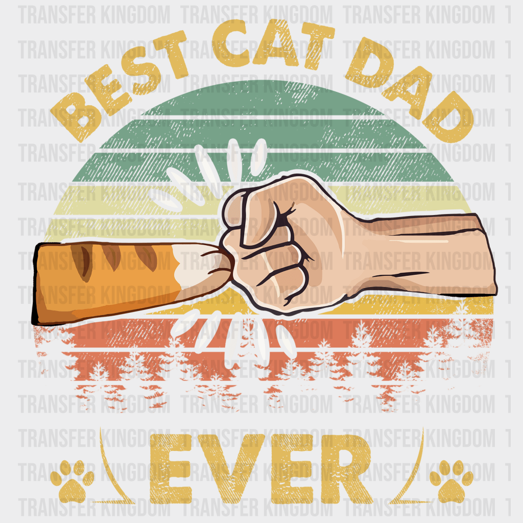 Best Cat Dad Ever Design - DTF heat transfer - Transfer Kingdom