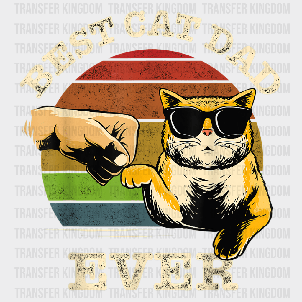 Best Cat Dad Ever - DTF heat transfer - Transfer Kingdom