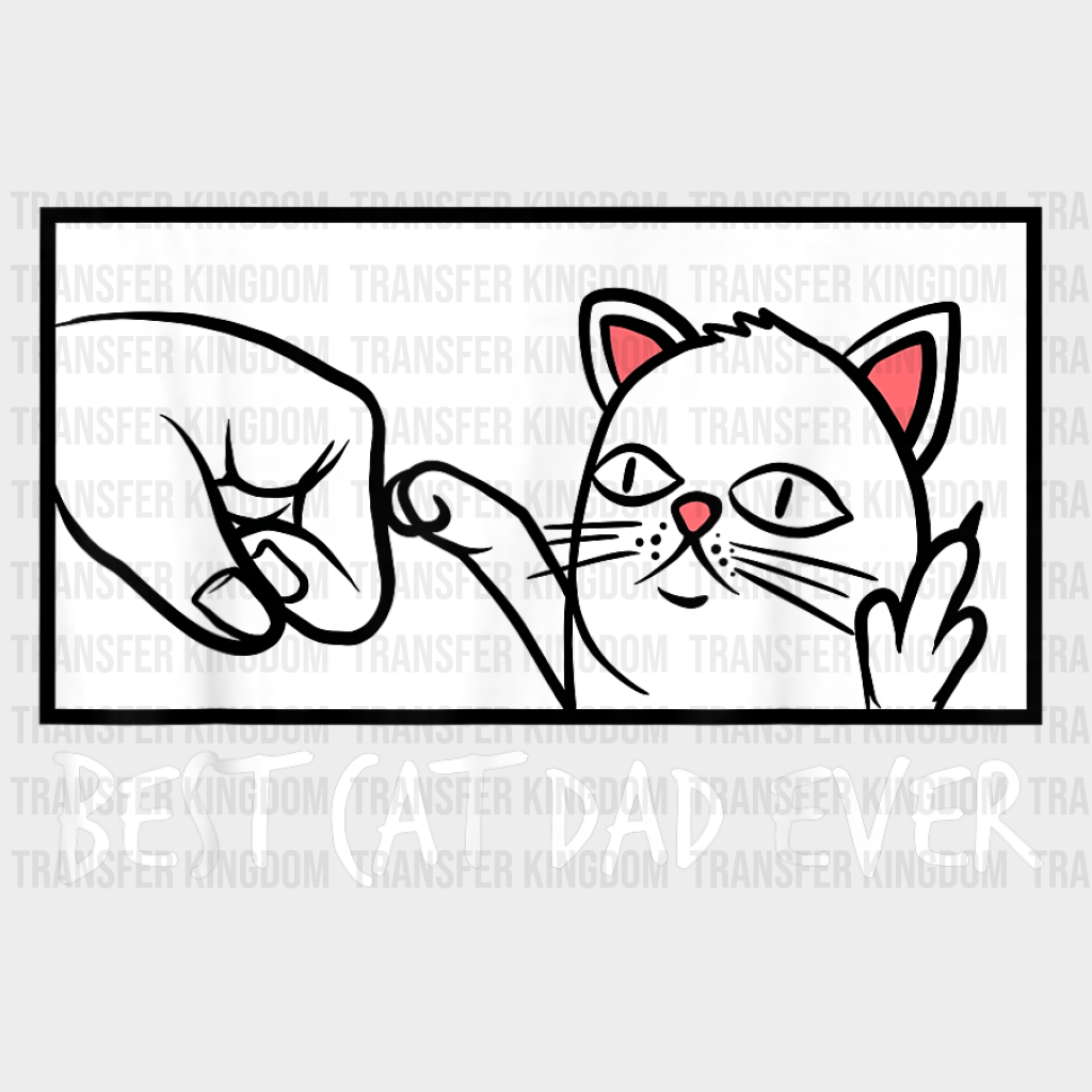 Best Cat Dad Ever Paw Fist Bump Design - DTF heat transfer - Transfer Kingdom